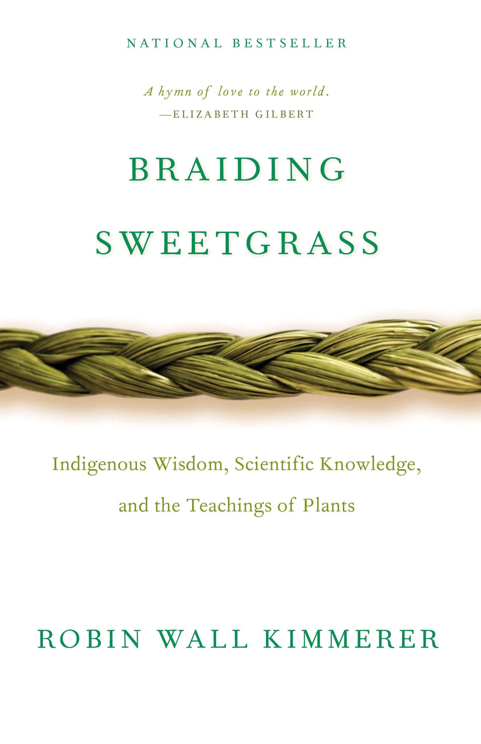 Book cover of Braiding Sweetgrass by Robin Wall Kimmerer. Features a close-up of braided sweetgrass across a white background with green and gold text. Subtitle: Indigenous Wisdom, Scientific Knowledge, and the Teachings of Plants.