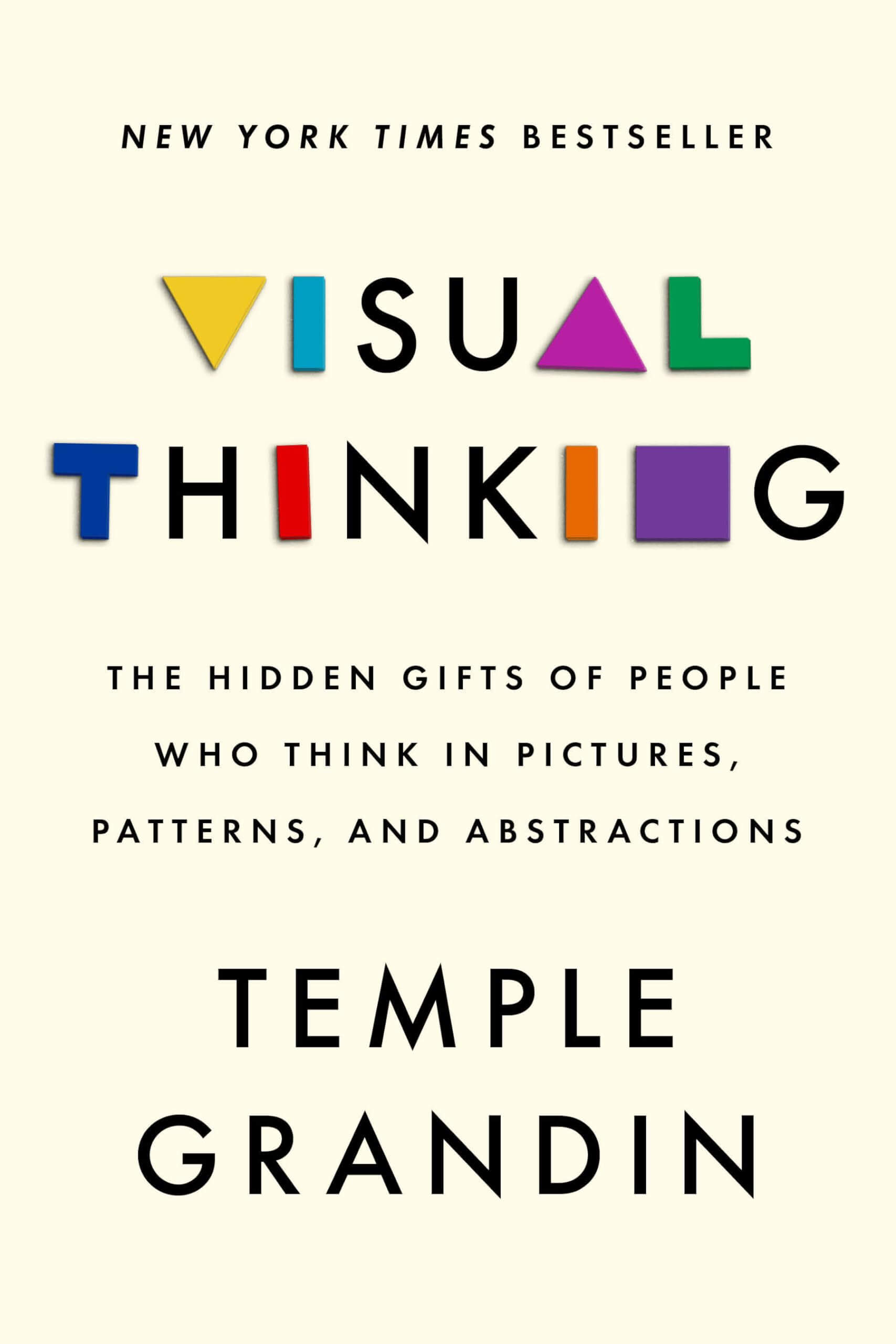 Book cover of Visual Thinking by Temple Grandin. The word Visual is styled with colorful geometric shapes. Subtitle: The Hidden Gifts of People Who Think in Pictures, Patterns, and Abstractions.