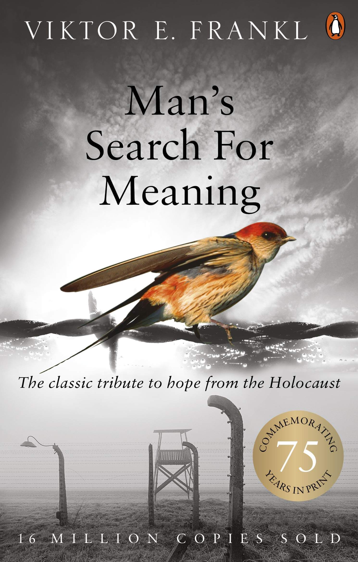 Cover of Mans Search For Meaning by Viktor E. Frankl, featuring a bird perched on barbed wire over an image of a concentration camp. Includes a gold badge for 75 years in print and text noting 16 million copies sold.