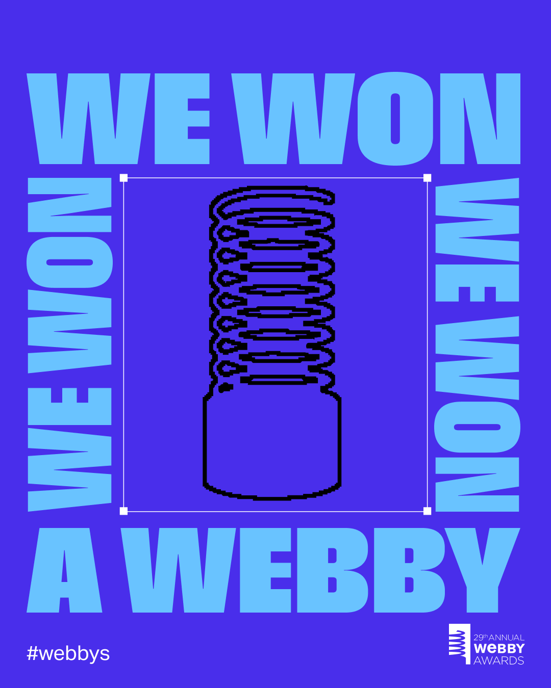 Blue graphic with a black outline of a Webby Award trophy in the center. The words WE WON WE WON WE WON A WEBBY surround the trophy. In the bottom right corner is the 28th Annual Webby Awards logo. #webbys.